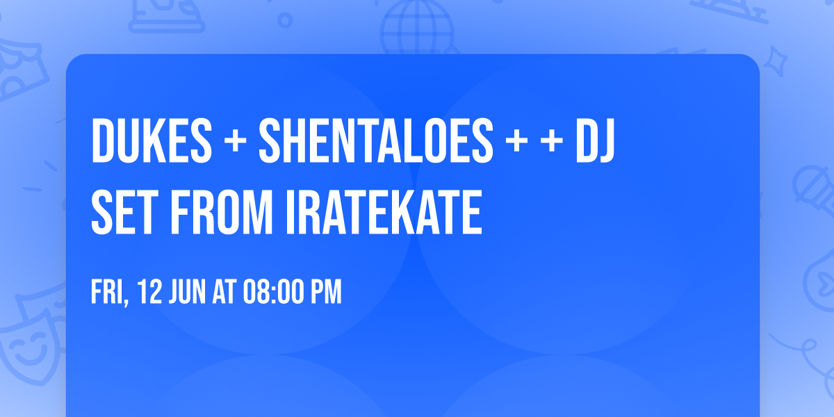 Dukes + Shentaloes + + Dj set from Iratekate