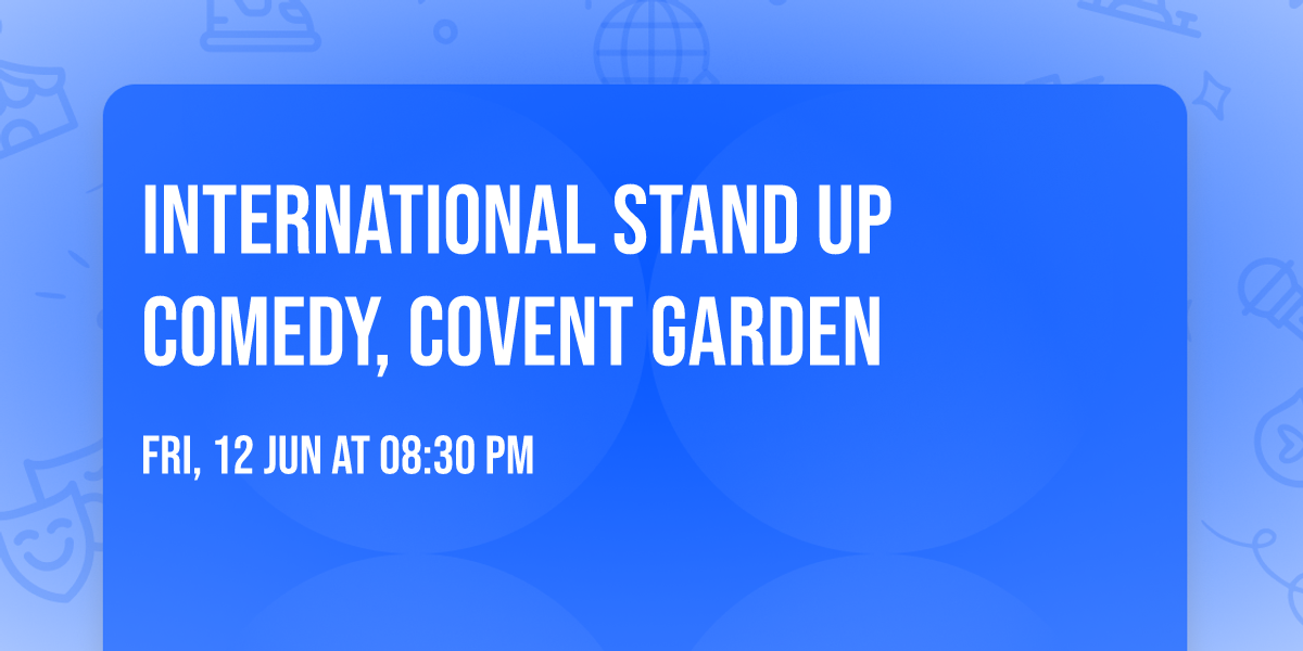 International Stand Up Comedy, Covent Garden