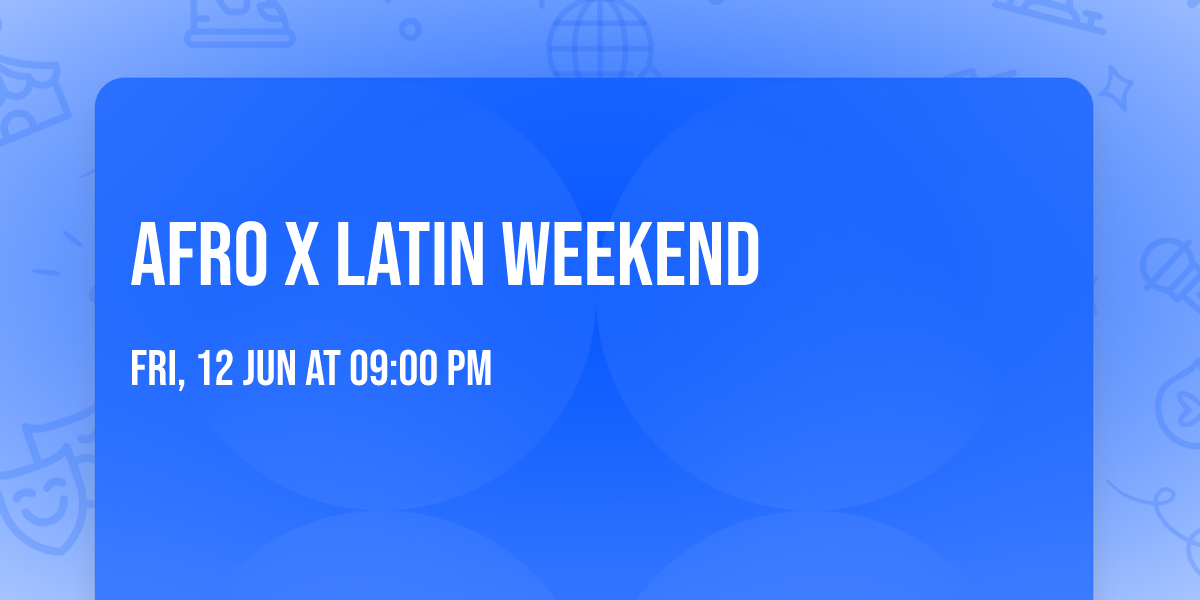 AFRO X LATIN Weekend