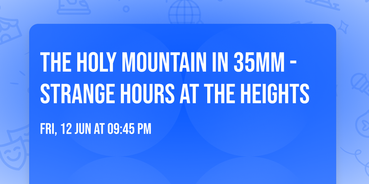 THE HOLY MOUNTAIN in 35mm - Strange Hours at The Heights