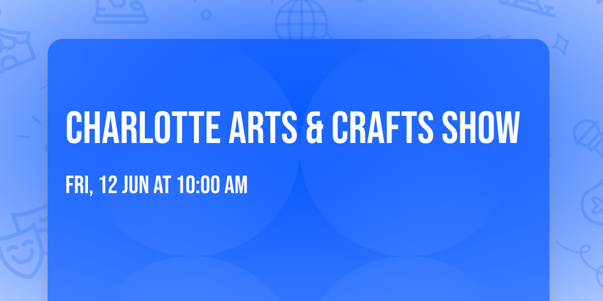 Charlotte Arts & Crafts Show
