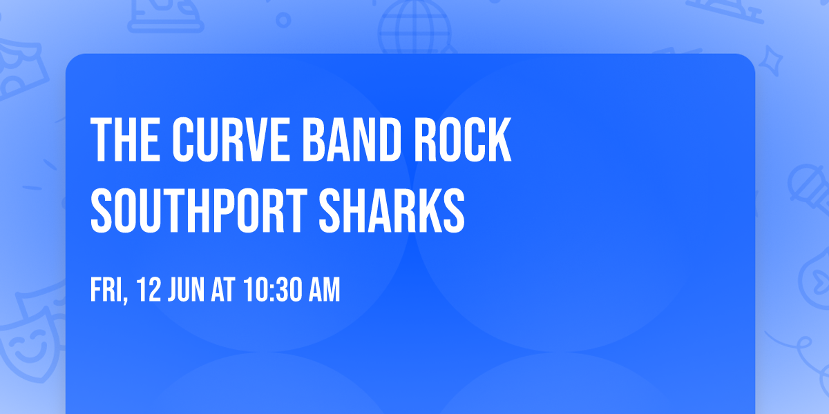The Curve Band Rock Southport Sharks 