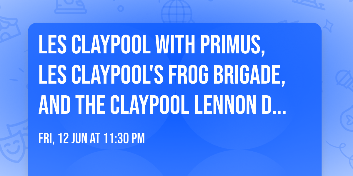 Les Claypool with Primus, Les Claypool's Frog Brigade, and The Claypool Lennon Delirium