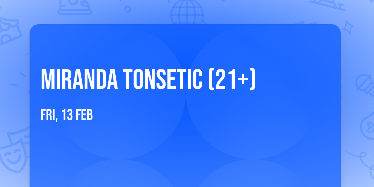 Miranda Tonsetic (21+)