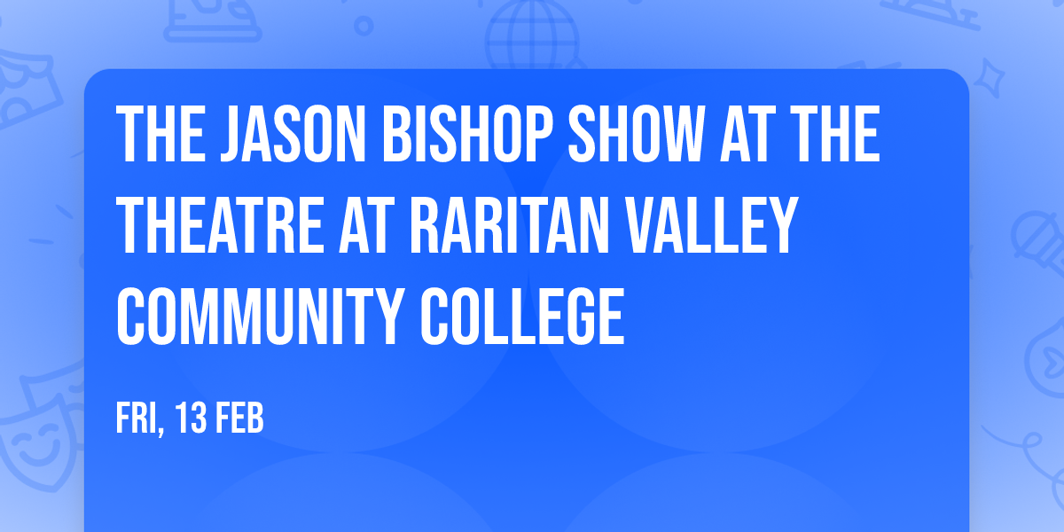 The Jason Bishop Show at The Theatre at Raritan Valley Community College