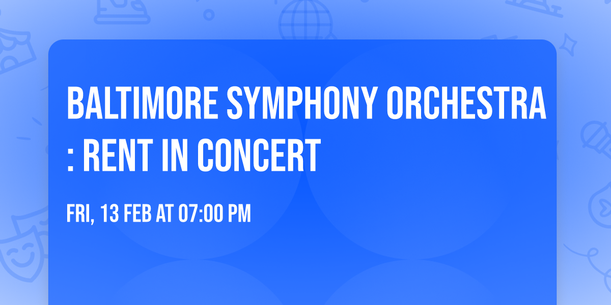 Baltimore Symphony Orchestra: Rent In Concert