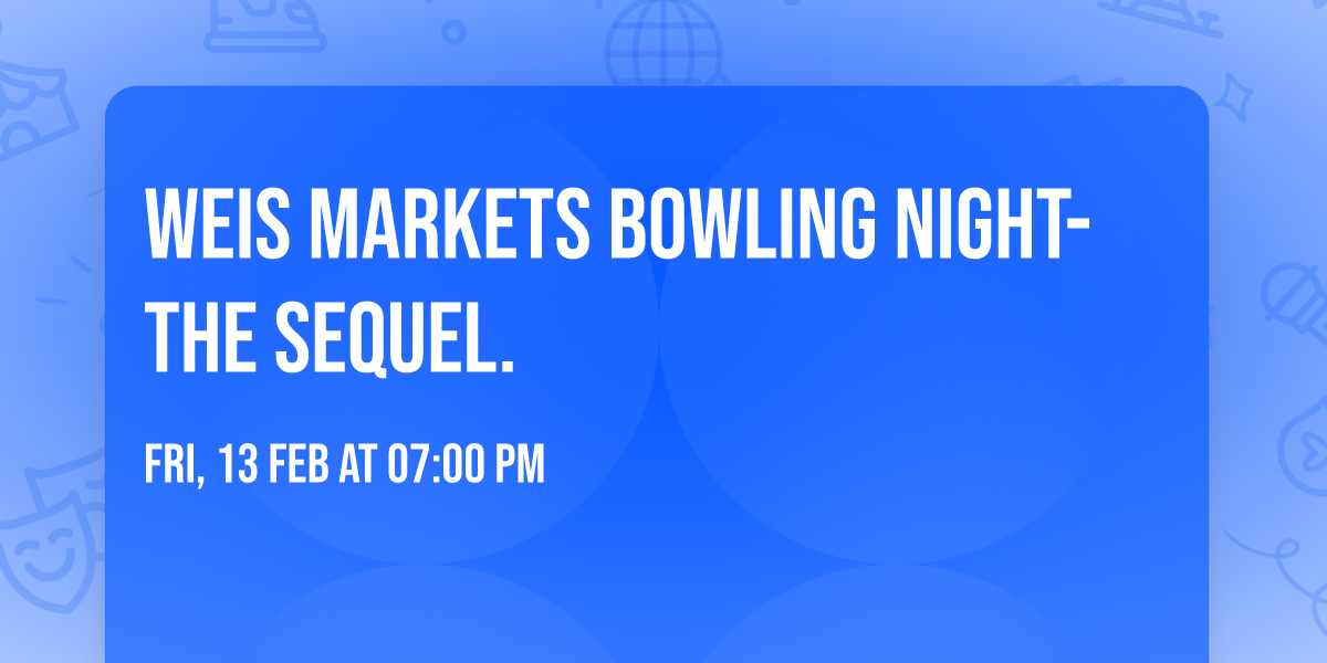 Weis Markets Bowling Night- The Sequel.
