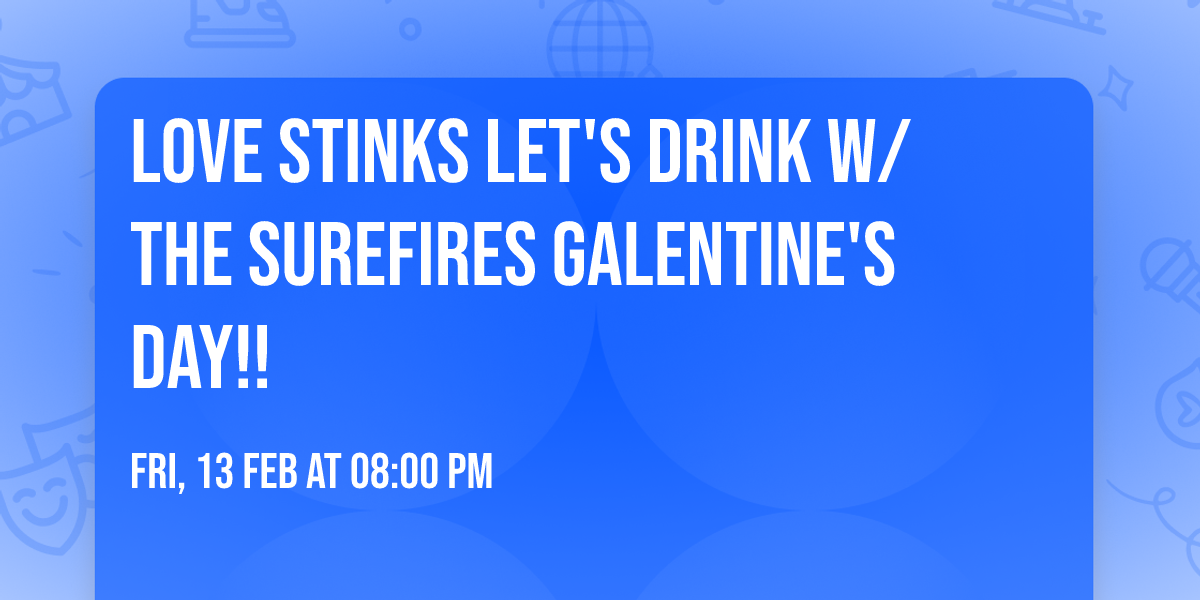 Love Stinks Let's Drink w\/ The Surefires  Galentine's Day!!