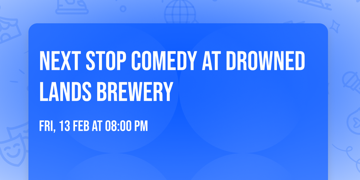 Next Stop Comedy at Drowned Lands Brewery
