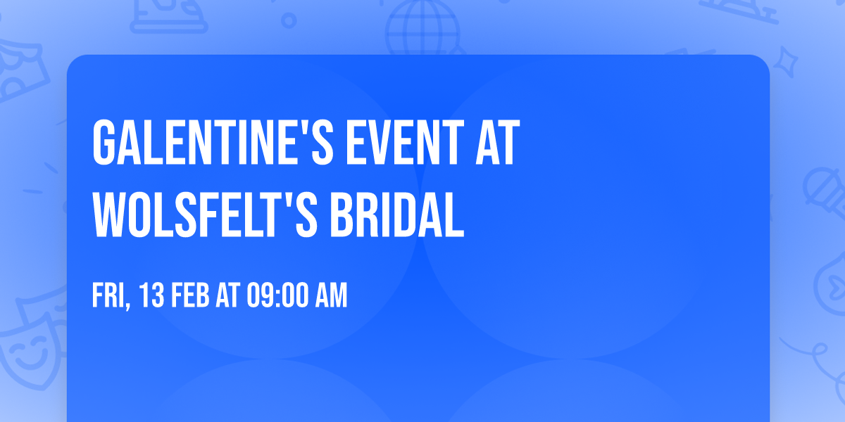 Galentine's Event at Wolsfelt's Bridal