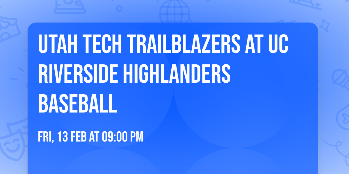 Utah Tech Trailblazers at UC Riverside Highlanders Baseball