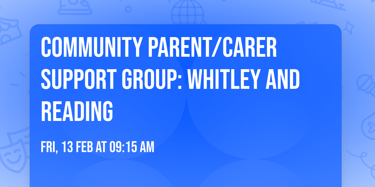 Community Parent\/Carer Support Group: Whitley and Reading