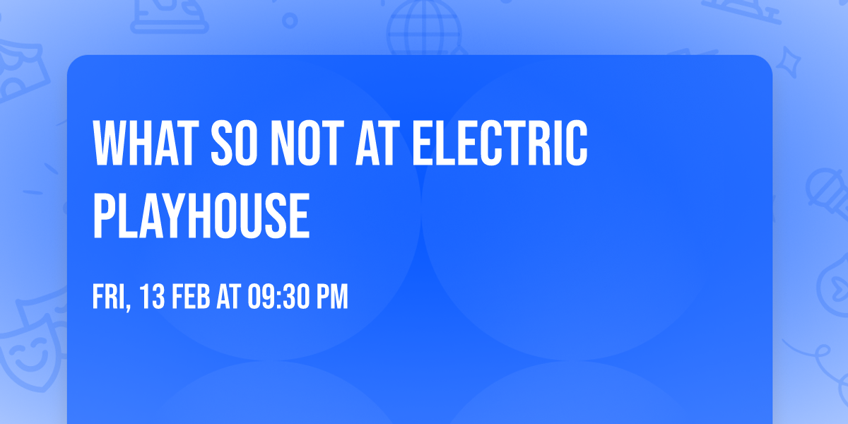 What So Not at Electric Playhouse