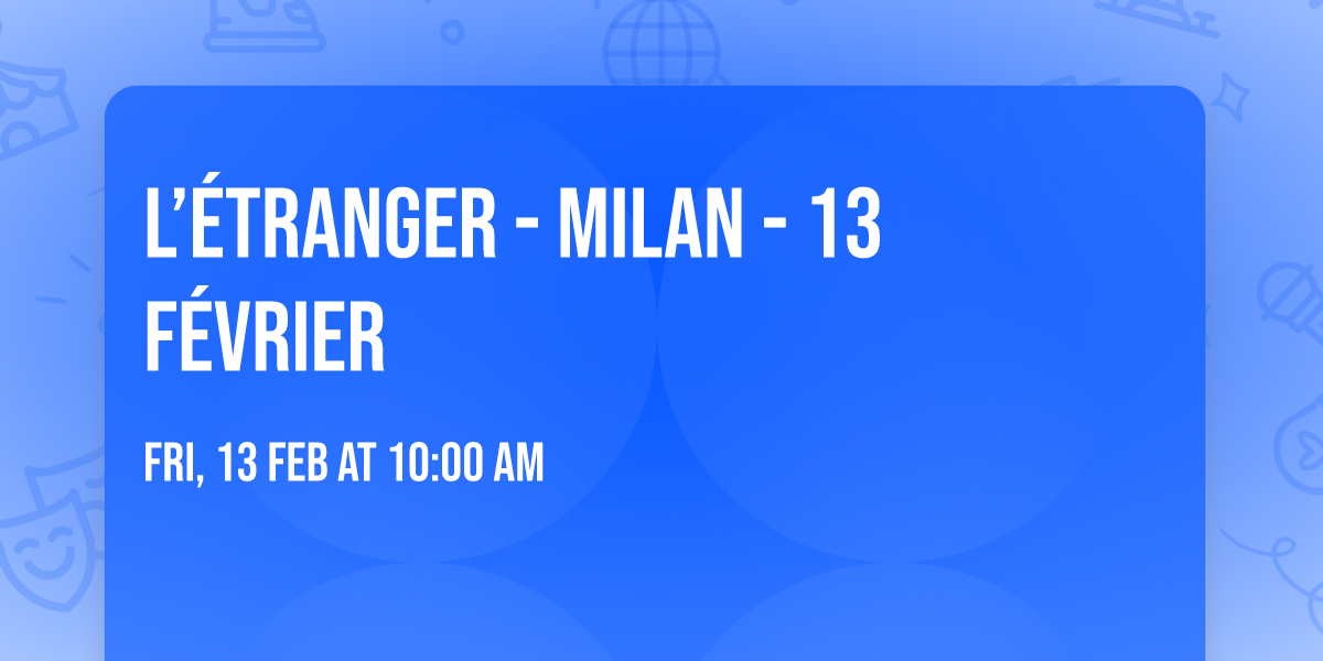 L\u2019\u00c9tranger - Milan - 13 f\u00e9vrier