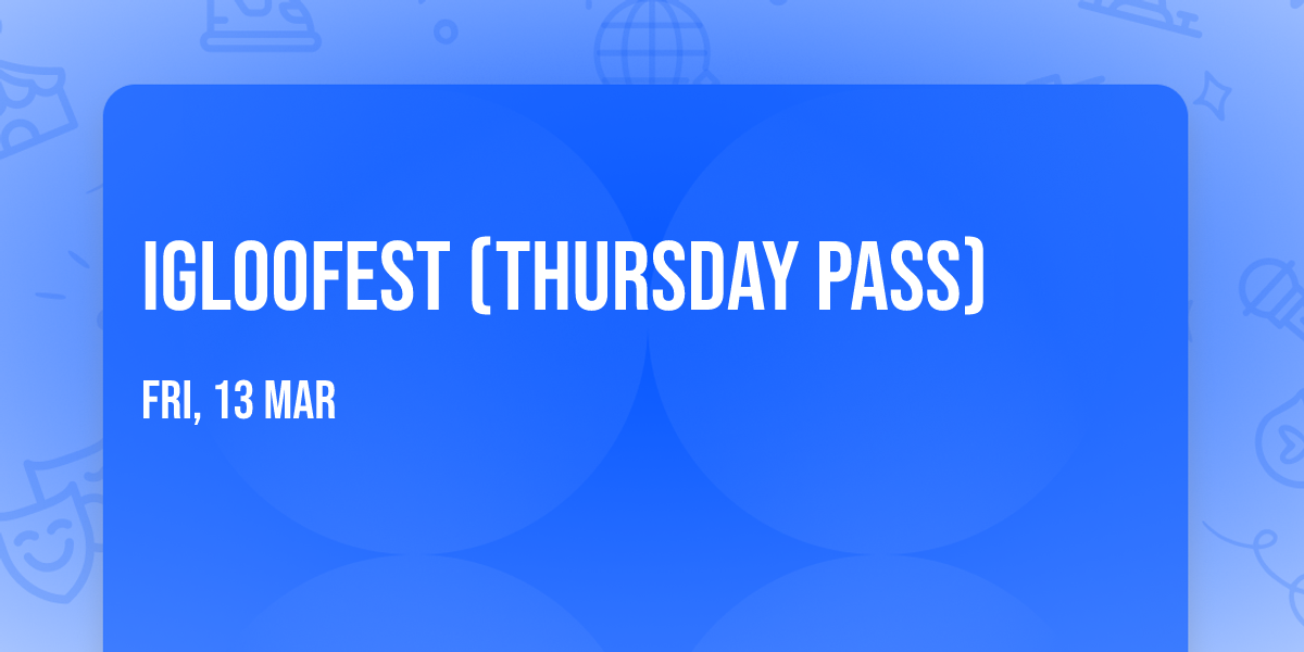 Igloofest (Thursday Pass)