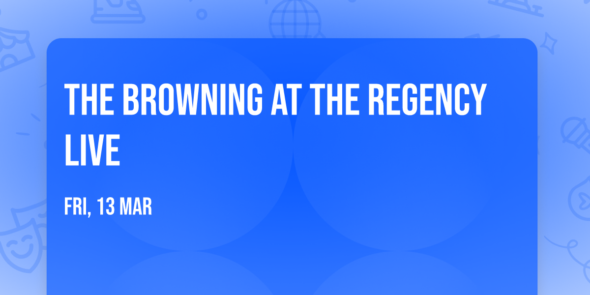 The Browning at The Regency Live