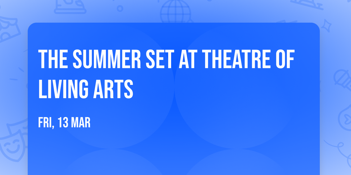 The Summer Set at Theatre of Living Arts