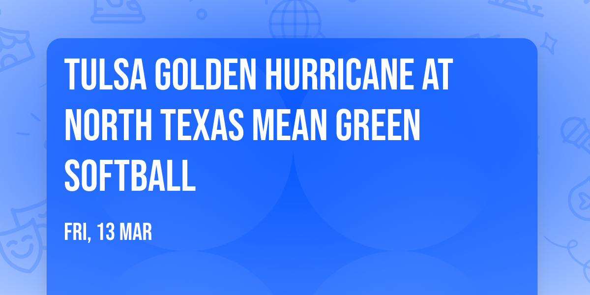 Tulsa Golden Hurricane at North Texas Mean Green Softball