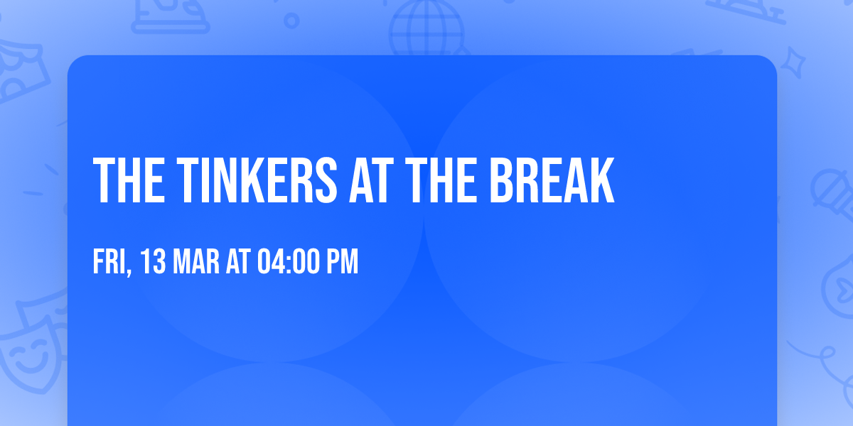 The Tinkers at The Break