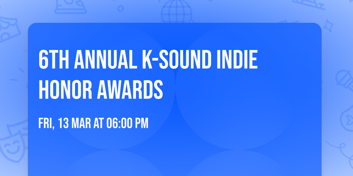 6th Annual K-Sound Indie Honor Awards 