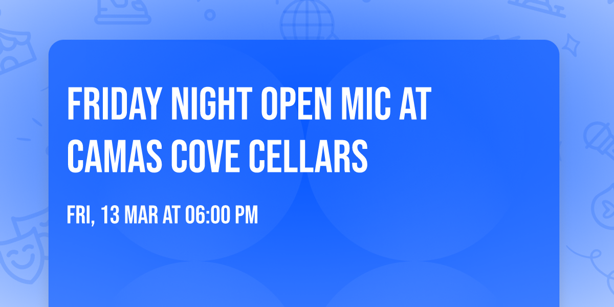 Friday Night Open Mic at Camas Cove Cellars 