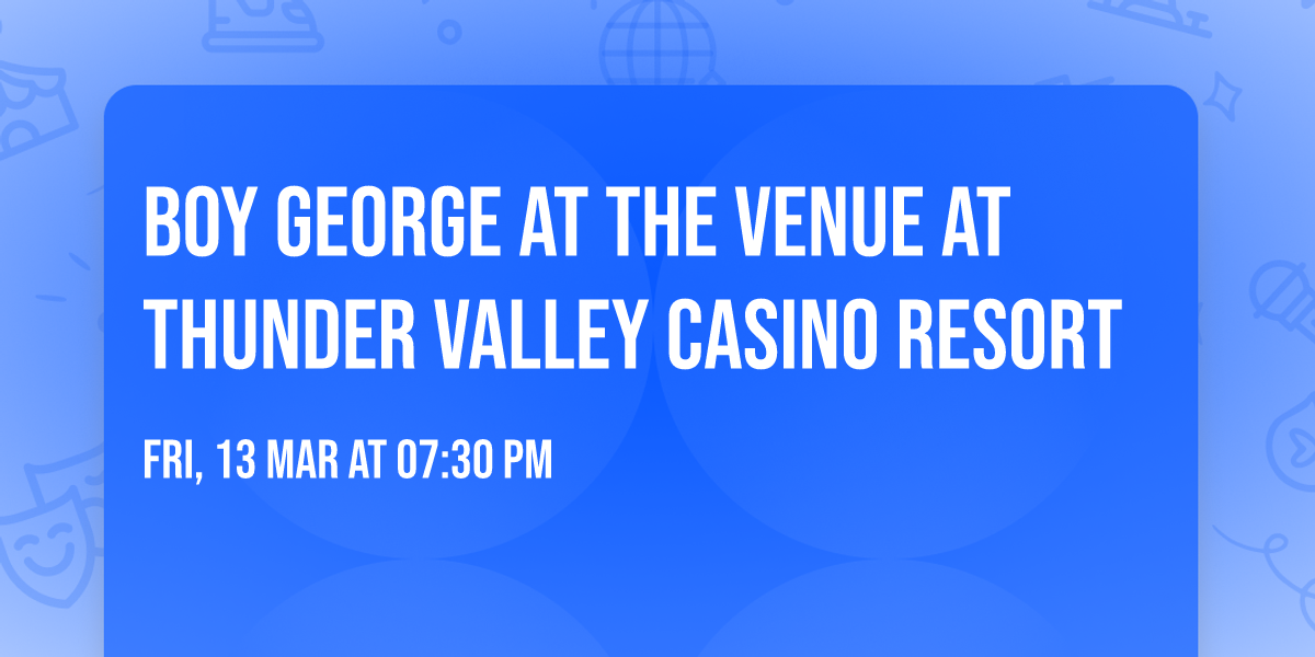 Boy George at The Venue at Thunder Valley Casino Resort