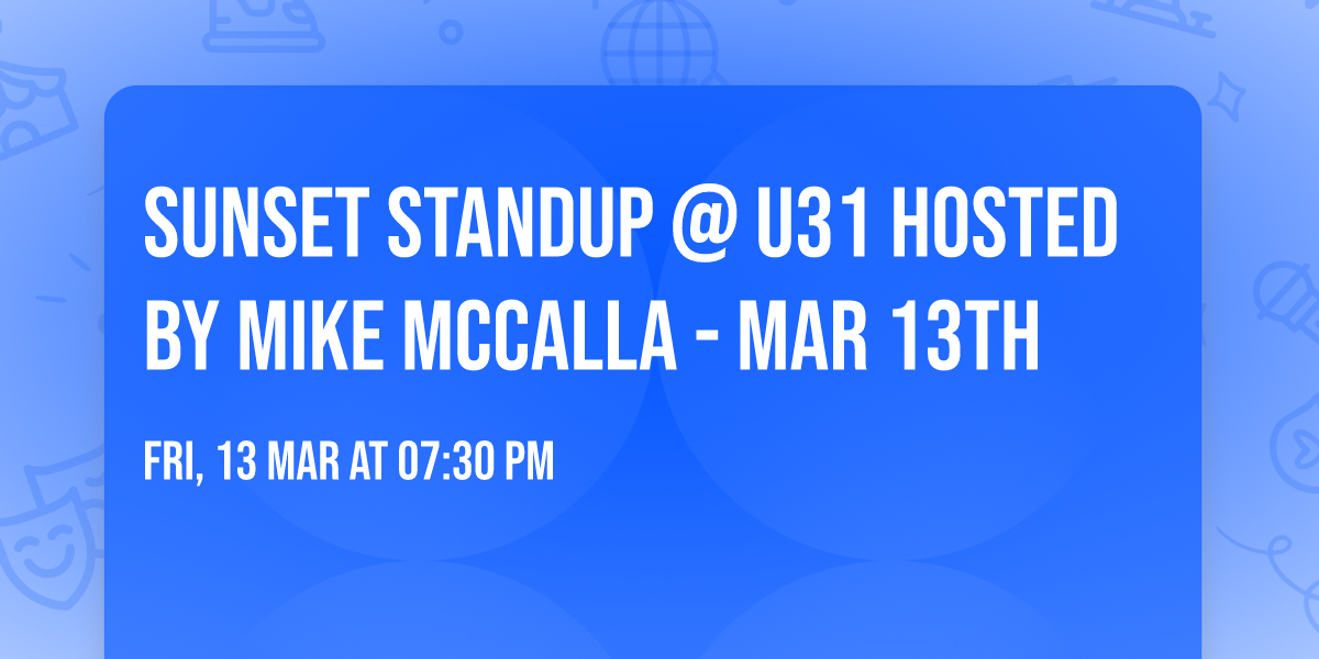 Sunset Standup @ U31 hosted by Mike McCalla - Mar 13th