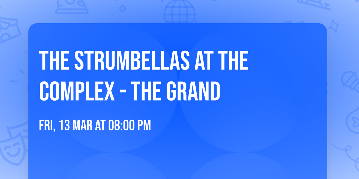 The Strumbellas at The Complex - The Grand