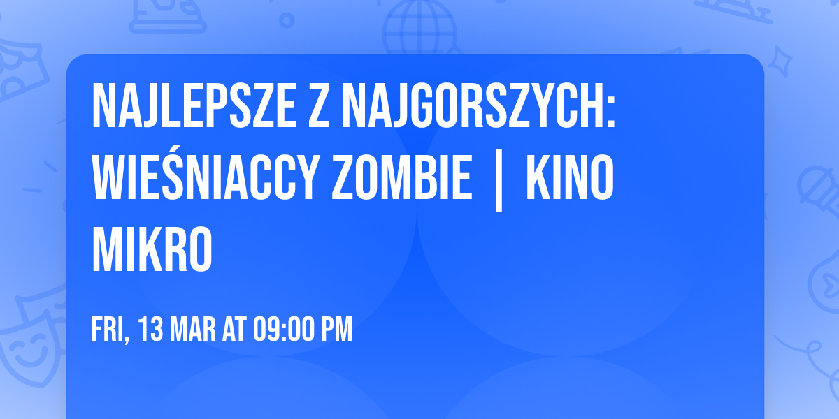 Najlepsze z Najgorszych: Wie\u015bniaccy zombie | Kino Mikro