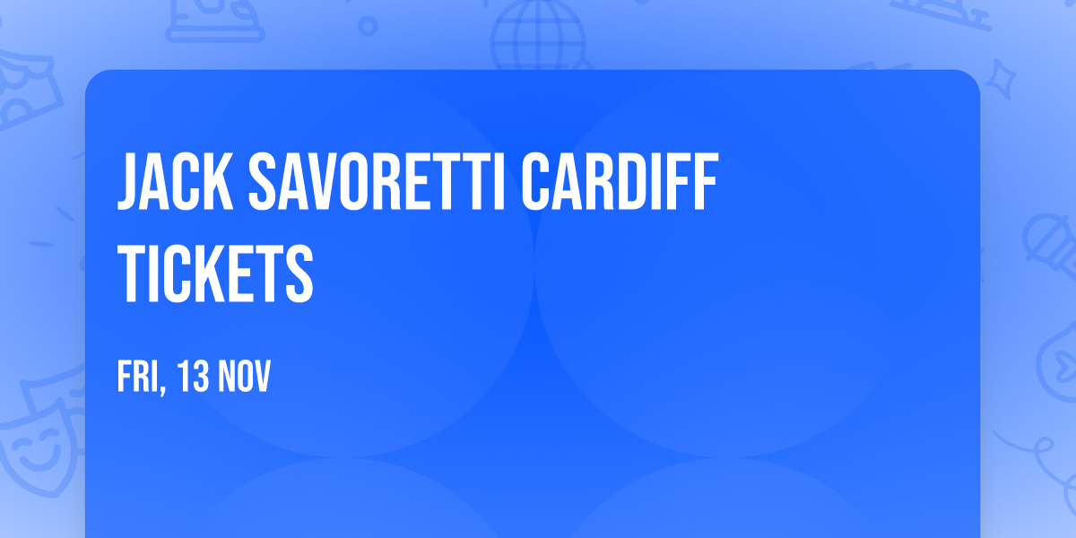 Jack Savoretti Cardiff Tickets
