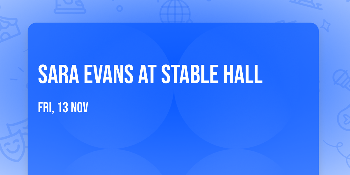 Sara Evans at Stable Hall