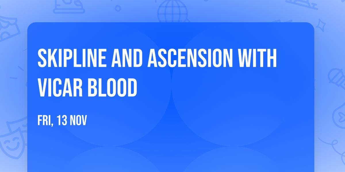 Skipline and Ascension with Vicar Blood
