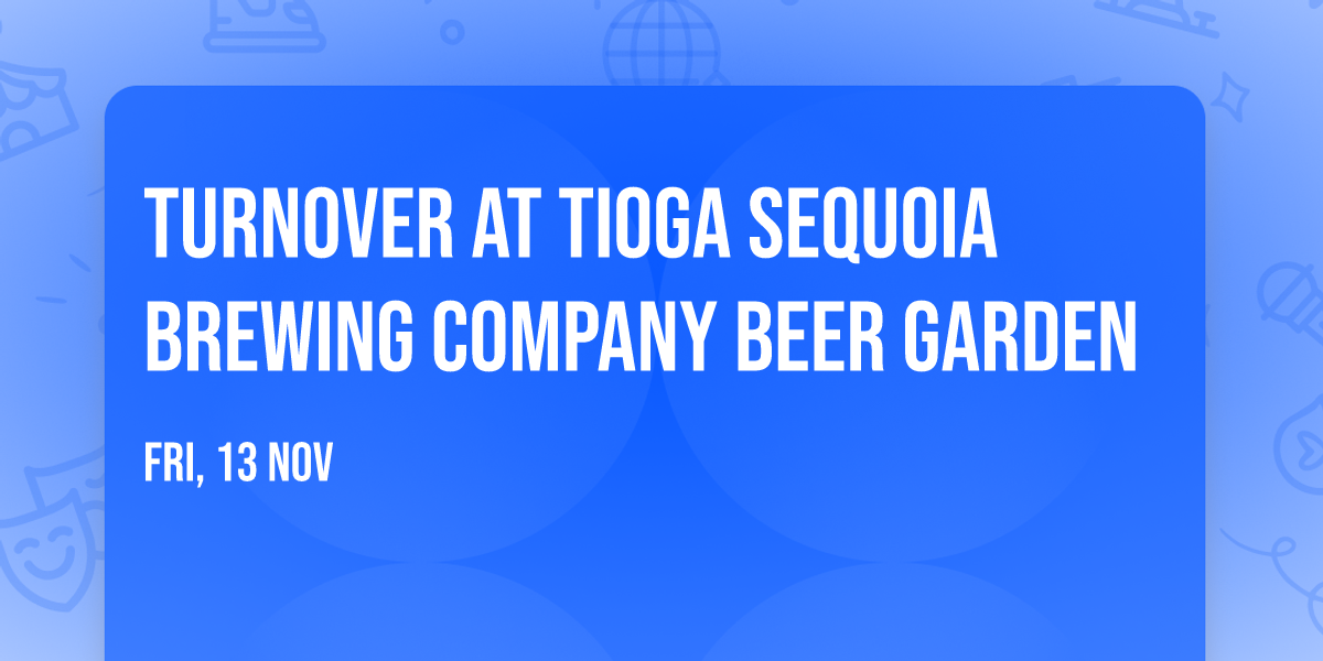Turnover at Tioga Sequoia Brewing Company Beer Garden
