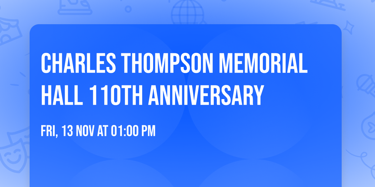 Charles Thompson Memorial Hall 110th Anniversary