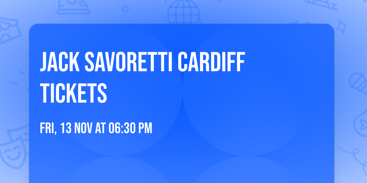 Jack Savoretti Cardiff Tickets