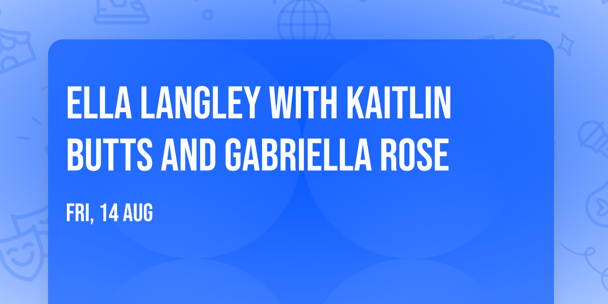 Ella Langley with Kaitlin Butts and Gabriella Rose