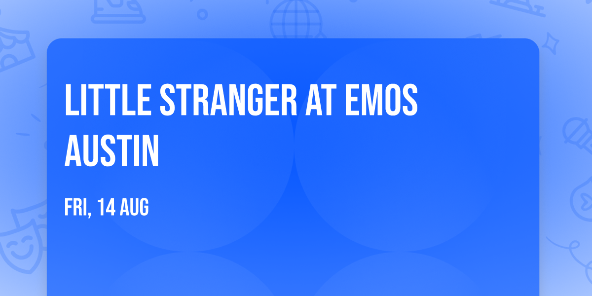 Little Stranger at Emos Austin