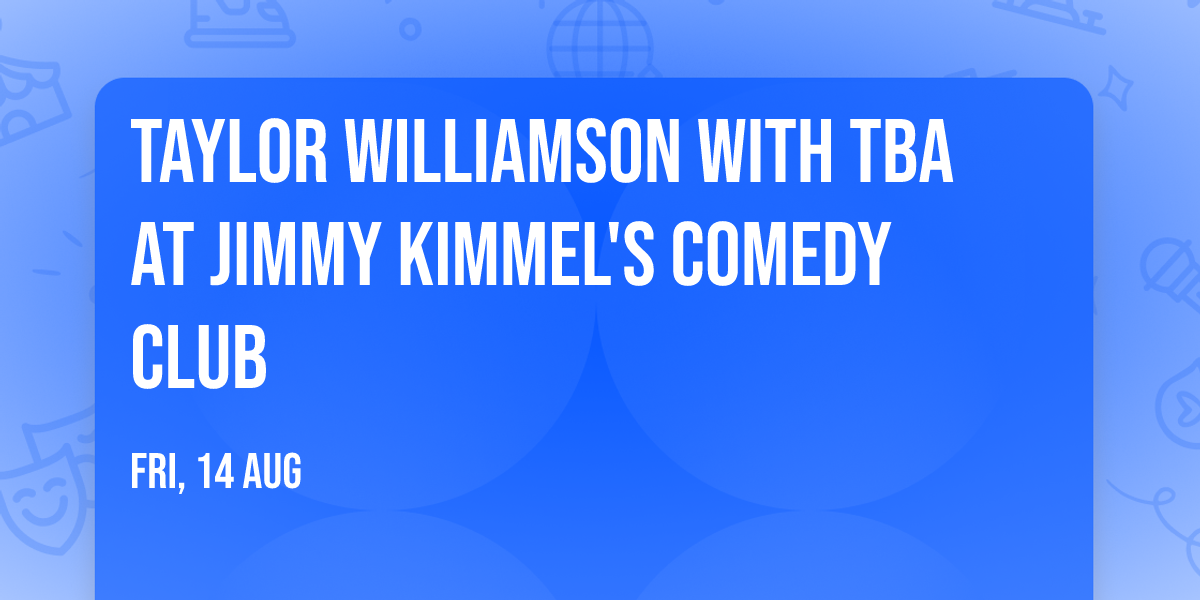 Taylor Williamson with TBA at Jimmy Kimmel's Comedy Club
