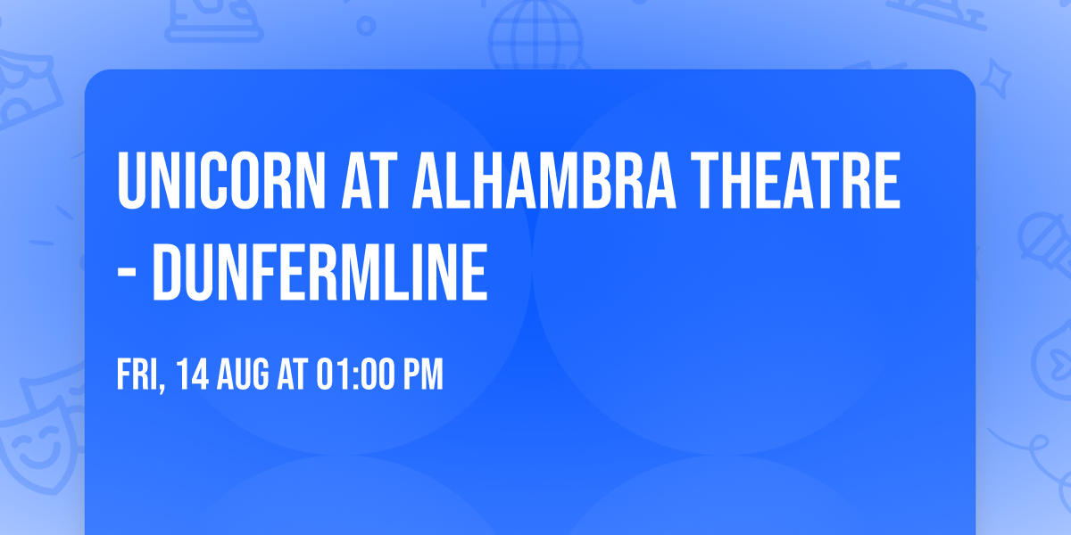Unicorn at Alhambra Theatre - Dunfermline