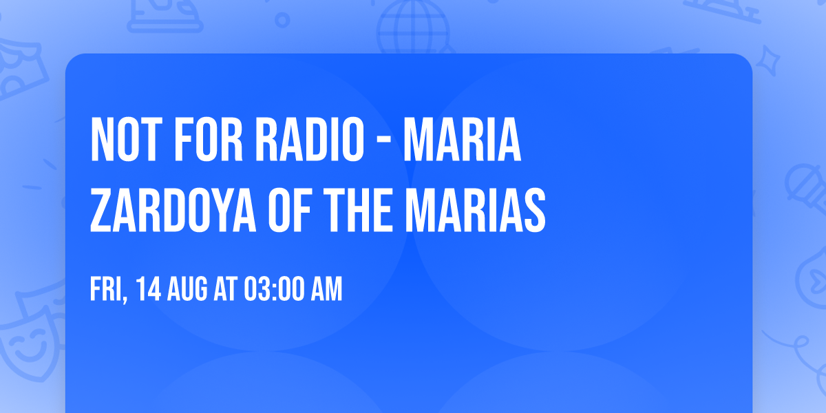 Not For Radio - Maria Zardoya of The Marias