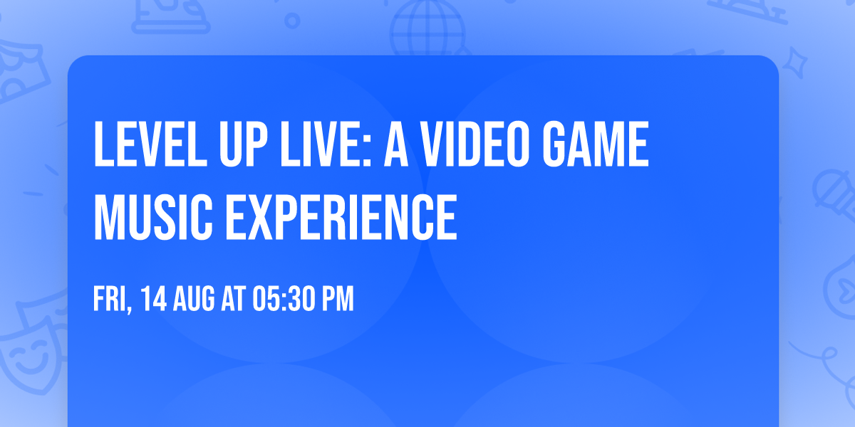 Level Up Live: A Video Game Music Experience