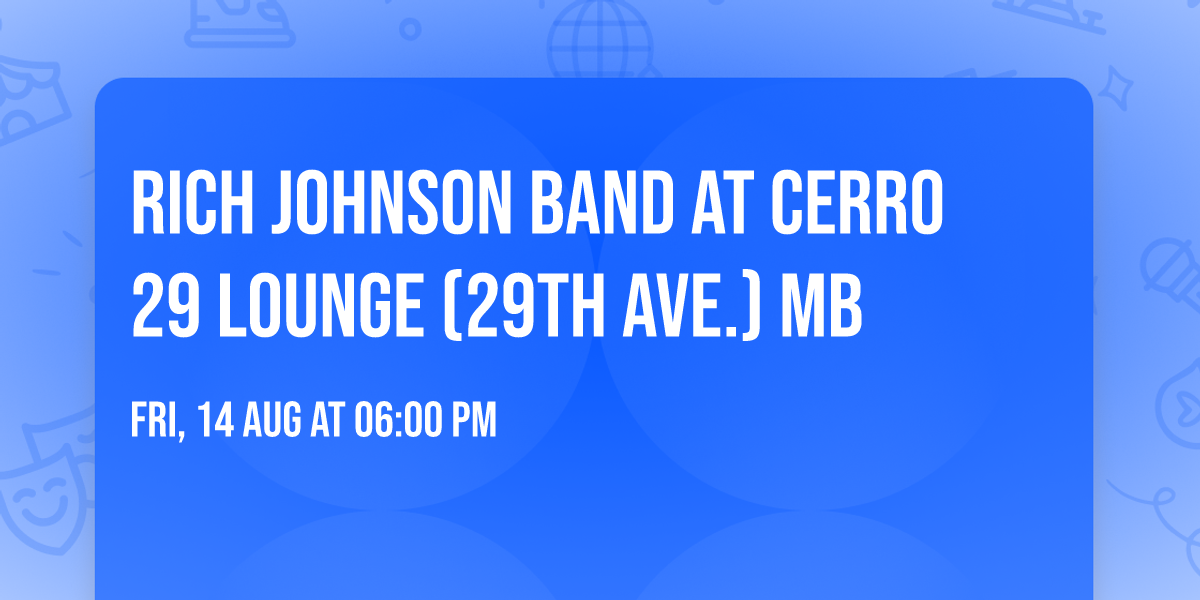 Rich Johnson Band at Cerro 29 Lounge (29th Ave.) MB