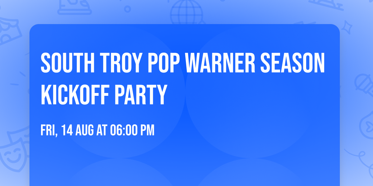 South Troy Pop Warner Season Kickoff Party