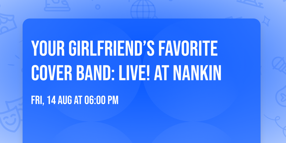 Your Girlfriend\u2019s Favorite Cover Band: LIVE! At Nankin