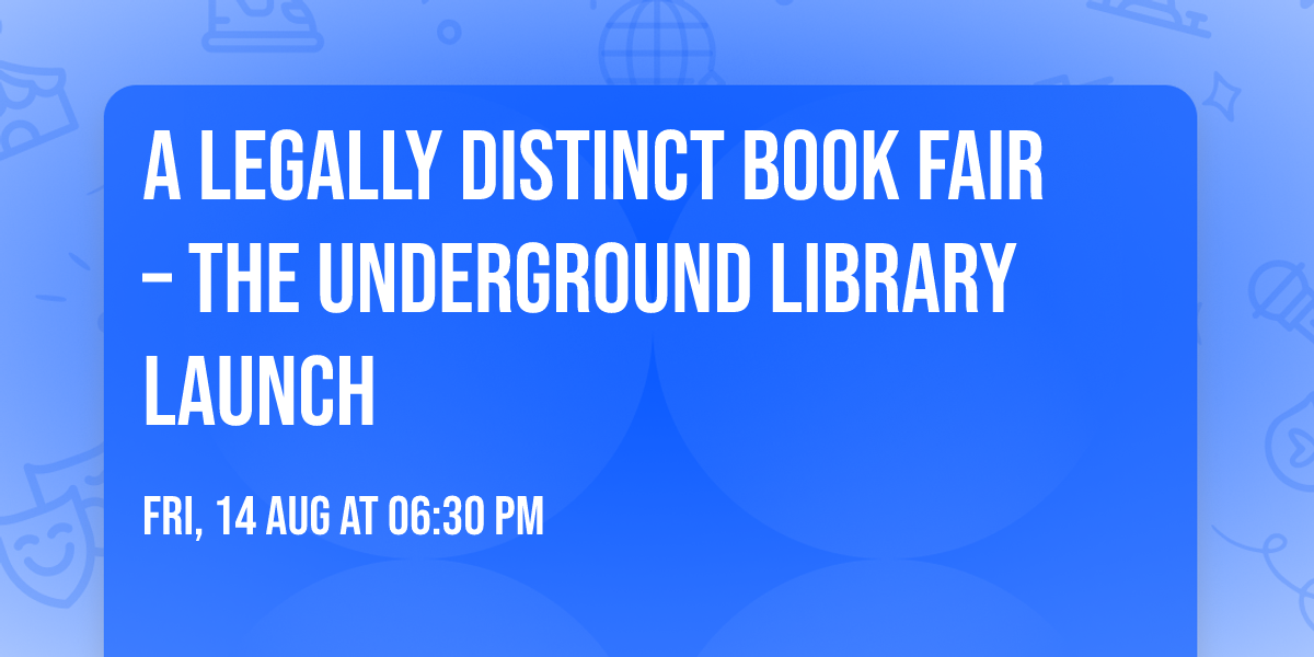 A Legally Distinct Book Fair \u2013 The Underground Library Launch