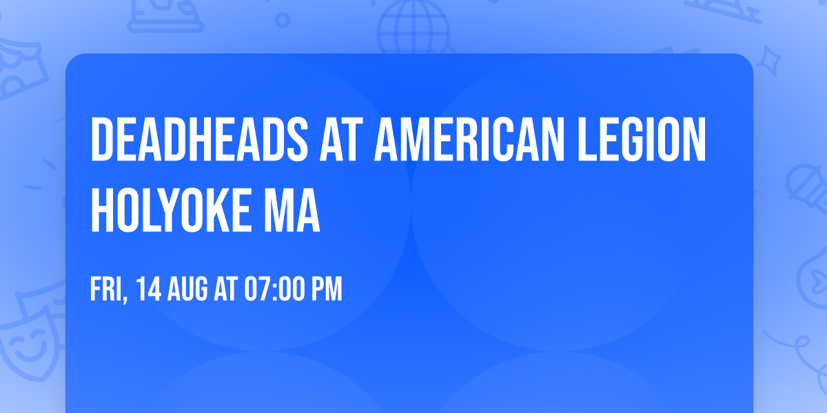 Deadheads At American legion Holyoke Ma