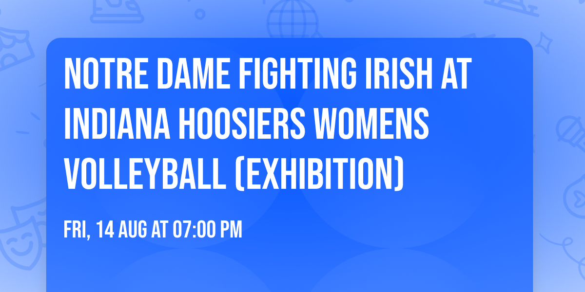 Notre Dame Fighting Irish at Indiana Hoosiers Womens Volleyball (Exhibition)