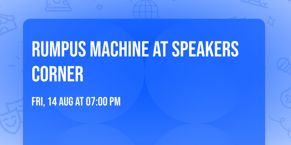 Rumpus Machine at Speakers Corner