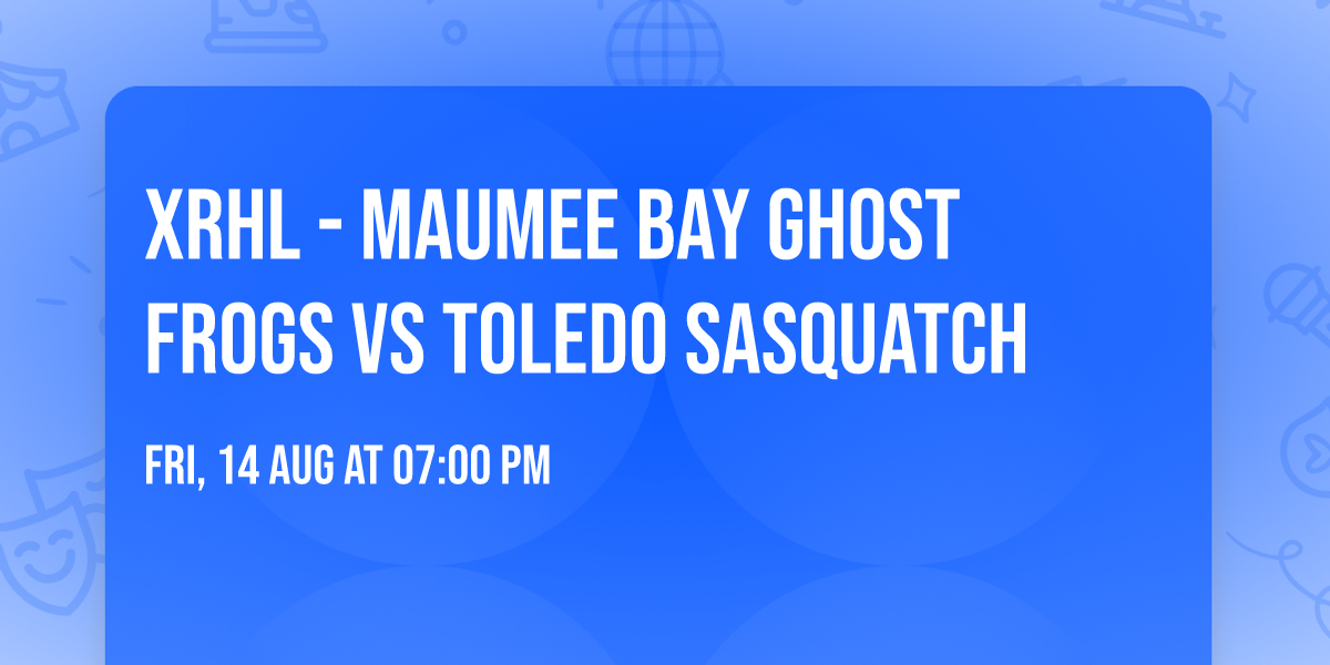 XRHL - Maumee Bay Ghost Frogs vs Toledo Sasquatch