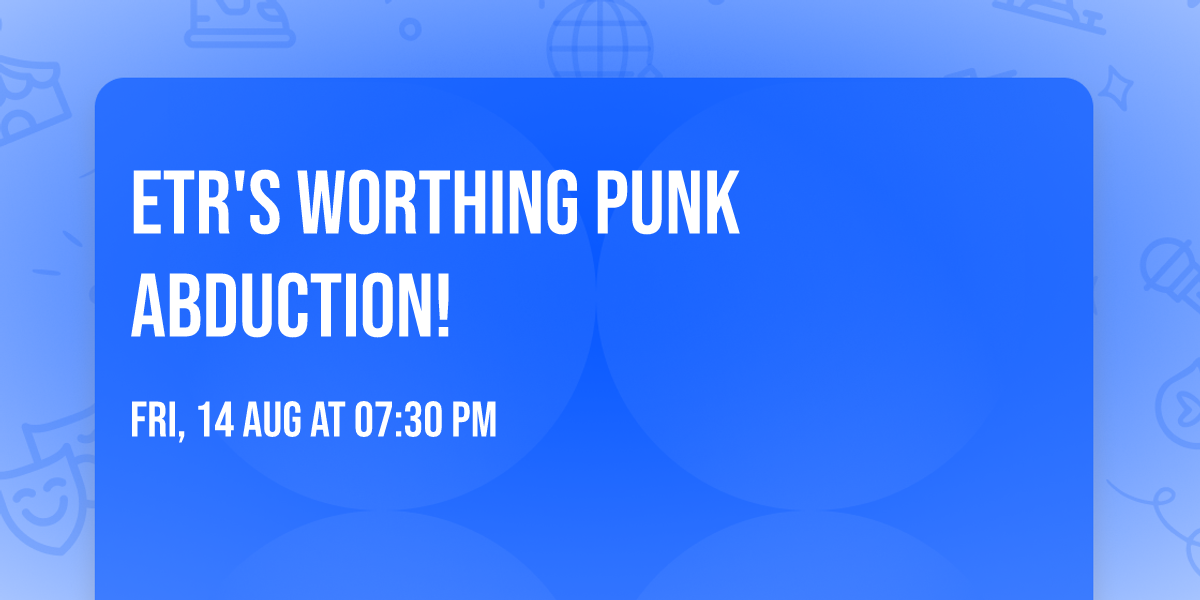 ETR's Worthing Punk Abduction!
